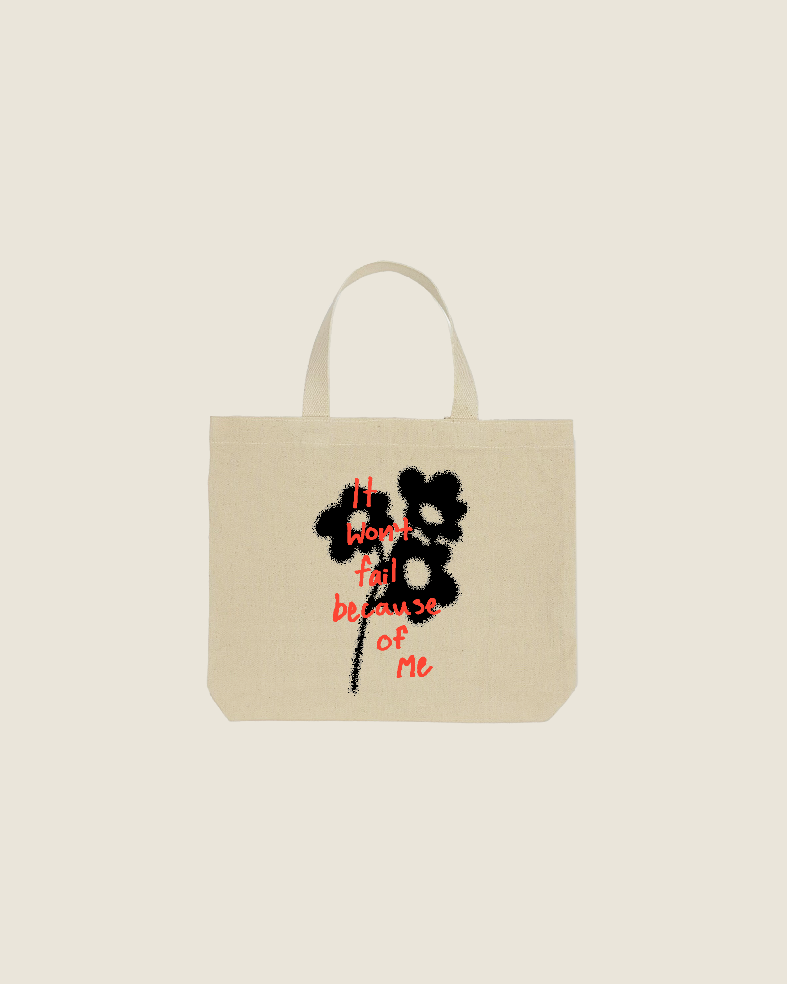 PRE-ORDER: "IT WON'T FAIL BECAUSE OF ME" TOTE BAG